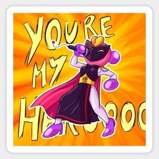 You're my hero!!! Sticker